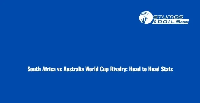South Africa vs Australia World Cup Rivalry