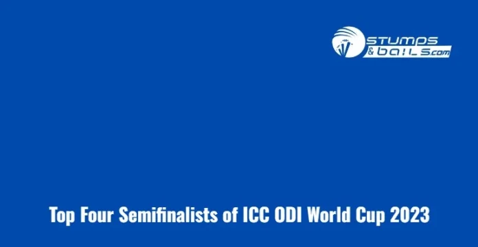 Top Four Semifinalists of ICC ODI World Cup 2023