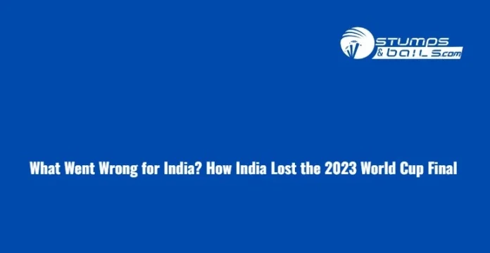 What Went Wrong for India in World Cup 2023