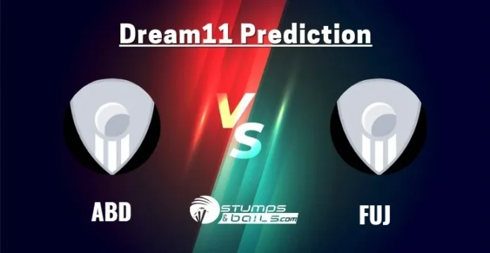 ABD vs FUJ Dream11 Prediction Today