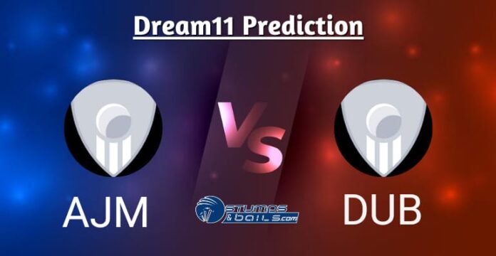 AJM vs DUB Dream11 Prediction Today Match