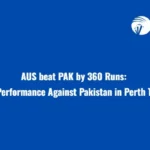 AUS beat PAK by 360 Runs: Dominant Performance Against Pakistan in Perth Test Opener