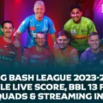 Big Bash League 2023-24 Schedule: Live Score, BBL 13 Format, Squads and Streaming info