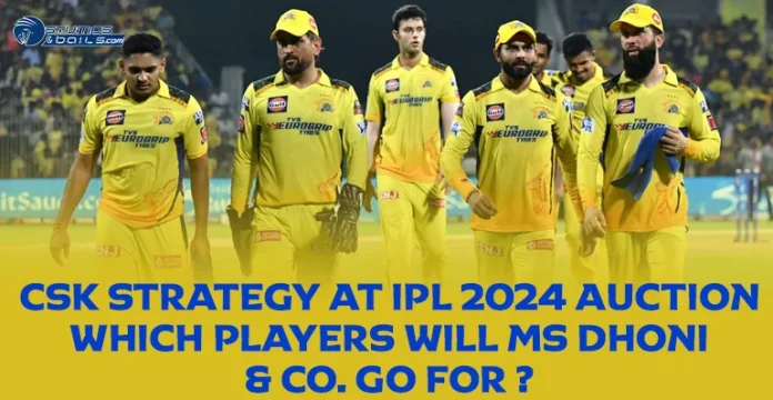 CSK Strategy At IPL 2024 Auction