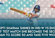 Deepti Sharma Shines in IND-W vs ENG-W Only Test Match: She becomes the second Indian to score 50 and take five wickets Deepti Sharma New Record