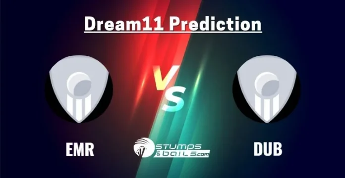 EMR vs DUB Dream11 Prediction Today