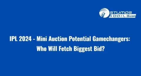 IPL 2024 – Mini Auction Potential Gamechangers: Who Will Fetch Biggest Bid?