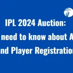 IPL 2024 Auction: All you need to know about Auction and Player Registration