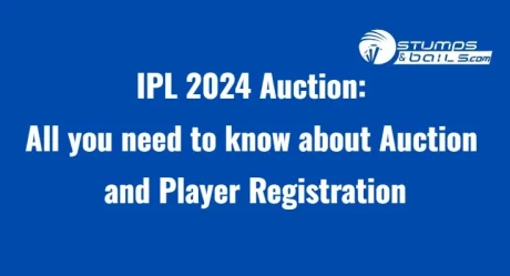 IPL 2024 Auction: All you need to know about Auction and Player Registration