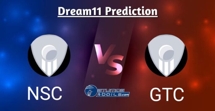 NSC vs GTC Dream11 Prediction