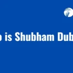 Who is Shubham Dubey?