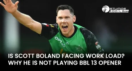 Is Scott Boland facing work load? Why he is not playing BBL 13 opener