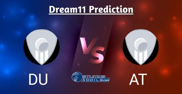 DU vs AT Dream11 Prediction
