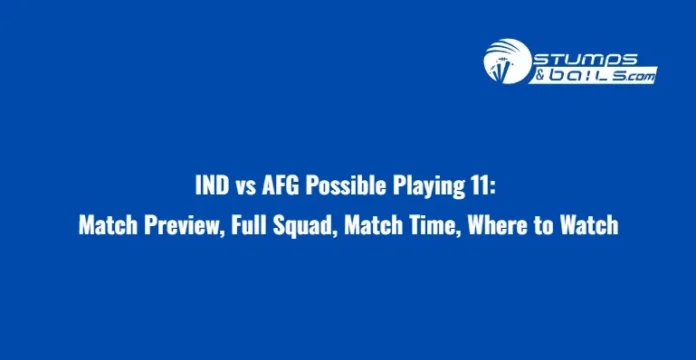 IND vs AFG Possible Playing 11