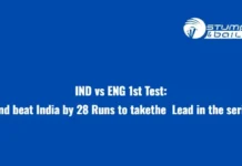 England beat India by 28 Runs to take Lead in the series 1-0 IND vs ENG 1st Test Match Highlights