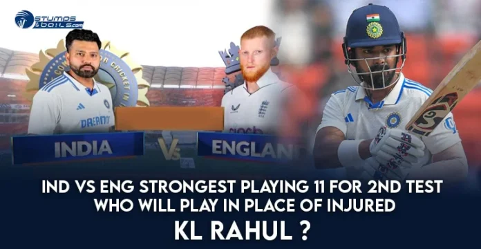 IND vs ENG Strongest Playing 11 for 2nd Test