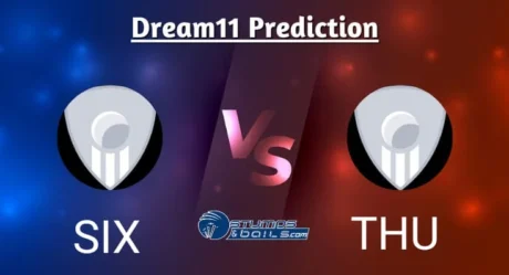 SIX vs THU Dream11 Prediction In Hindi: प्लेइंग इलेवन, पिच रिपोर्ट, SIX vs THU कप्तान और उप-कप्तान के विकल्प 