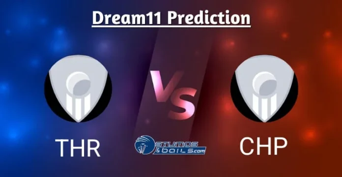 THR vs CHP Dream11 Prediction