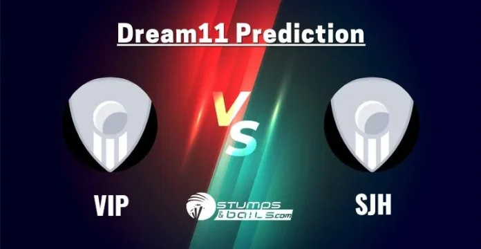 VIP vs SJH Dream11 Prediction