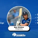 Ben Stokes Biography, Age, Height, Centuries, Net Worth, Wife, ICC Rankings, Career