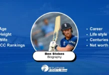 Ben Stokes Biography, Age, Height, Centuries, Net Worth, Wife, ICC Rankings, Career Ben Stokes Biography