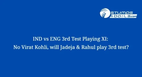 IND vs ENG 3rd Test Playing XI: No Virat Kohli, will Jadeja & Rahul play 3rd test?