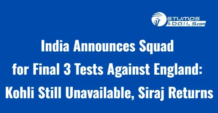 India Squad for last 3 Tests vs England