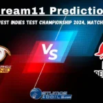 LEE vs TRI Dream11 Prediction, Leeward Islands vs T&T Red Force Match Preview, Injury Reports, Playing 11, Pitch Reports West Indies Test Championship 2024 Match 3