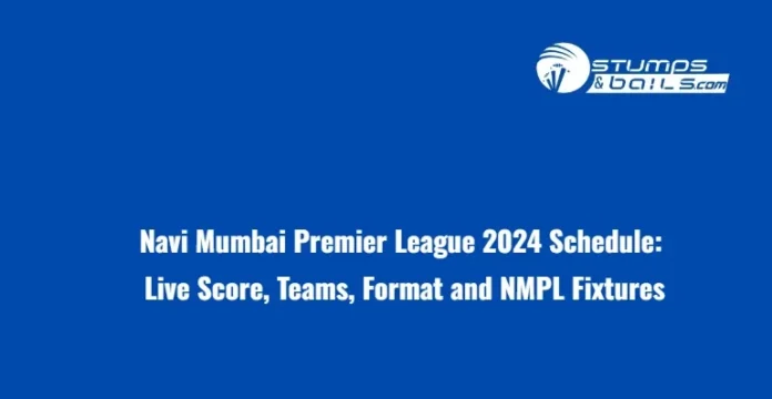 Navi Mumbai Premier League 2024 Schedule