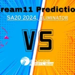 PR vs JSK Dream11 Prediction, Paarl Royals vs Joburg Super Kings Match Preview,  Eliminator, Fantasy Cricket Tips, Pitch Report, Injury and Updates, SA20 2024, Eliminator