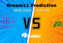 PR vs JSK Dream11 Prediction, Paarl Royals vs Joburg Super Kings Match Preview, Eliminator, Fantasy Cricket Tips, Pitch Report, Injury and Updates, SA20 2024, Eliminator PR vs JSK Dream11 Prediction