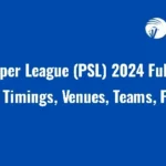 Pakistan Super League (PSL) 2024 Full Schedule, Match Timings, Venues, Teams, Format
