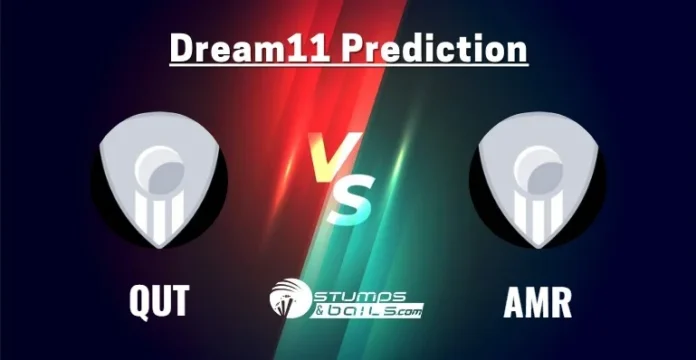 QUT vs AMR Dream11 Prediction