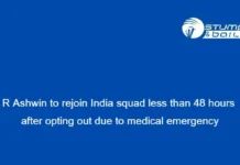 R Ashwin to rejoin India squad less than 48 hours after opting out due to medical emergency Ravichandran Ashwin News