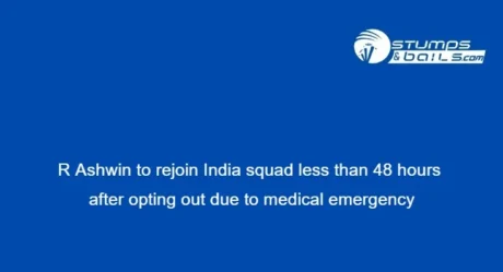 R Ashwin to rejoin India squad less than 48 hours after opting out due to medical emergency