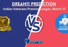 VUP vs CW Dream11 Prediction, VVIP Uttar Pradesh vs Chhattisgarh Warriors Match Preview, Indian Veterans Premier League, Playing 11, Pitch Reports, Injury Reports, Match 12 VUP vs CW Dream11 Prediction