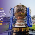 IPL 2024 all teams final squads, All you need to know IPL 2024 Squads