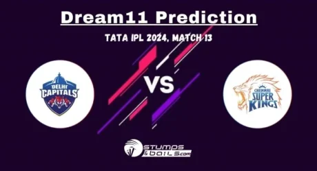 DC vs CHE Dream11 Prediction Delhi Capitals vs Chennai Super Kings Match Preview, Playing XI, Pitch Report, Injury Update- IPL 2024, Match 13