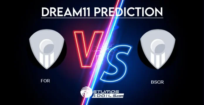 FOR vs BSCR Dream11 Prediction