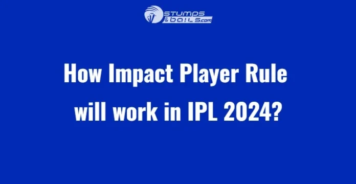 How Impact Player Rule will work in IPL 2024?