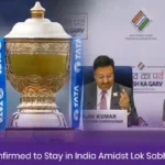 IPL 2024 Confirmed to Stay in India Amidst Lok Sabha Elections