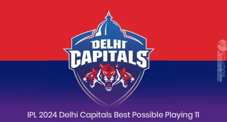 IPL 2024: Delhi Capitals Best Possible Playing 11
