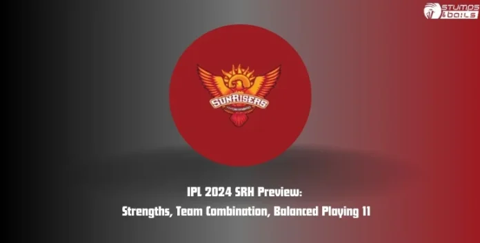 IPL 2024 SRH Preview
