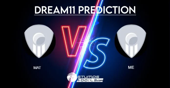 MAT vs ME Dream11 Prediction
