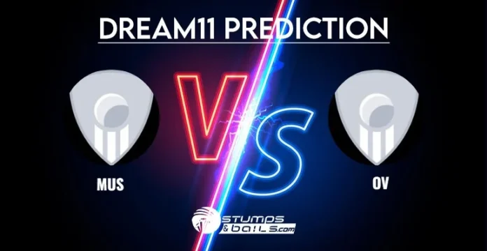 MUS vs OV Dream11 Prediction
