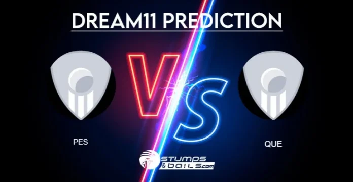 PES vs QUE Dream11 Team Today