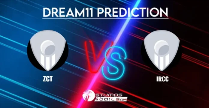 ZCT vs IRCC Dream11 Prediction