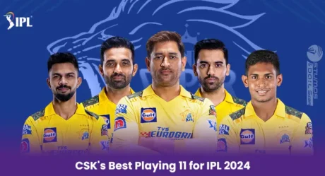 IPL 2024: CSK’s Best Playing 11 for IPL 2024