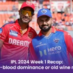IPL 2024 Week 1 Recap: Young-blood dominance or old wine magic? 
