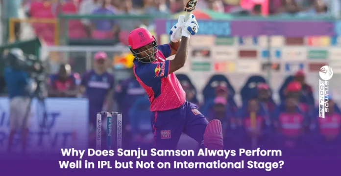 Why Does Sanju Samson Always Perform Well in IPL
